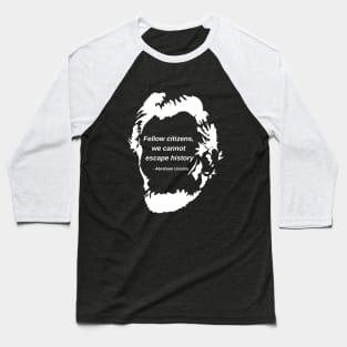 Abraham Lincoln history quote Baseball T-Shirt